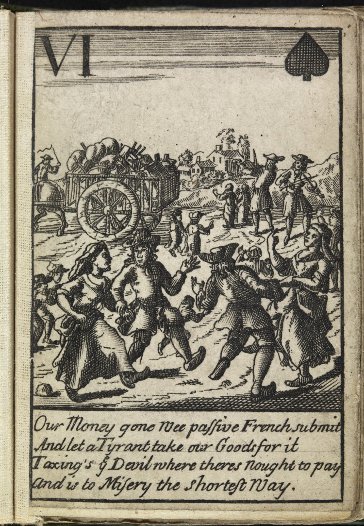 The six of spades from a set of cards illustrating the Duke of Marlborough's campaign in the War of the Spanish Succession.  The image is of French peasants dancing while their goods are carted away to pay taxes for the king's wars