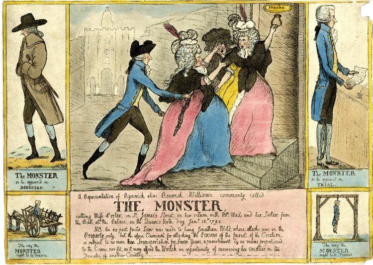 A central panel with two smaller designs on each side of it, forming a border. In the centre, three terrified women are grouped by a street door; on the left a well-dressed man wearing a cocked hat and half-boots runs towards them and slashes the dress of the lady furthest from the door. One of the women has her hand on the knocker of the door over which is a medallion inscribed 'Porter'. Below is a panel of text, titled 'The Monster', and on each side are panels with images of Renwyck Williams, above, in disguise and on trial, and below, in a cart on his way to execution, and being hanged.